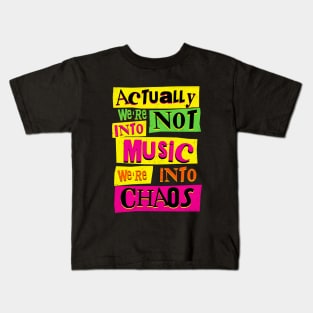 We're Not Into Music We're Into Chaos Kids T-Shirt